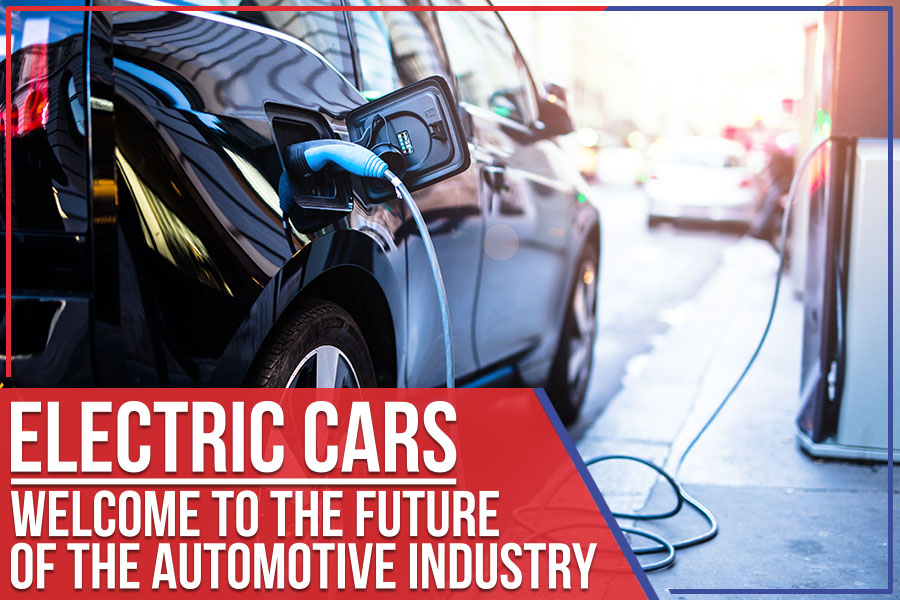 Electric Cars - Welcome To The Future Of The Automotive Industry