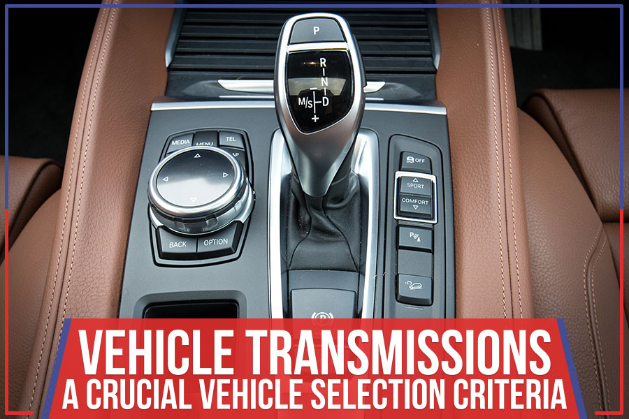 Vehicle Transmissions - A Crucial Vehicle Selection Criteria