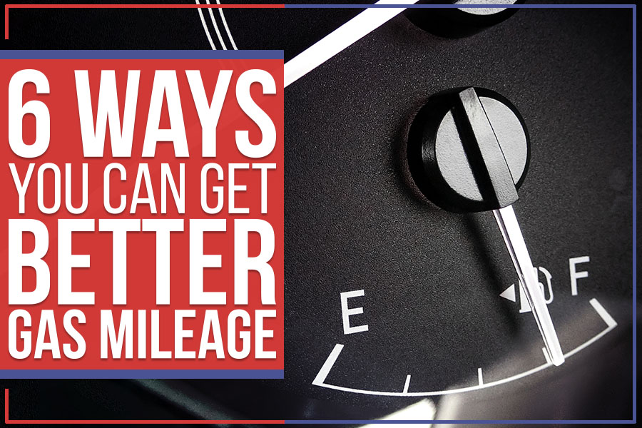 6 Ways You Can Get Better Gas Mileage