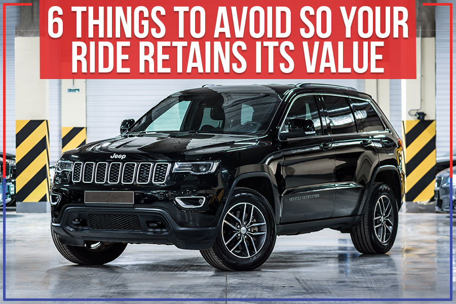 6 Things To Avoid So Your Ride Retains Its Value